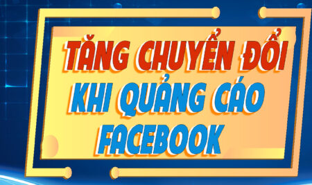 Cách tăng tỷ lệ chuyển đổi khi chạy quảng cáo Facebook