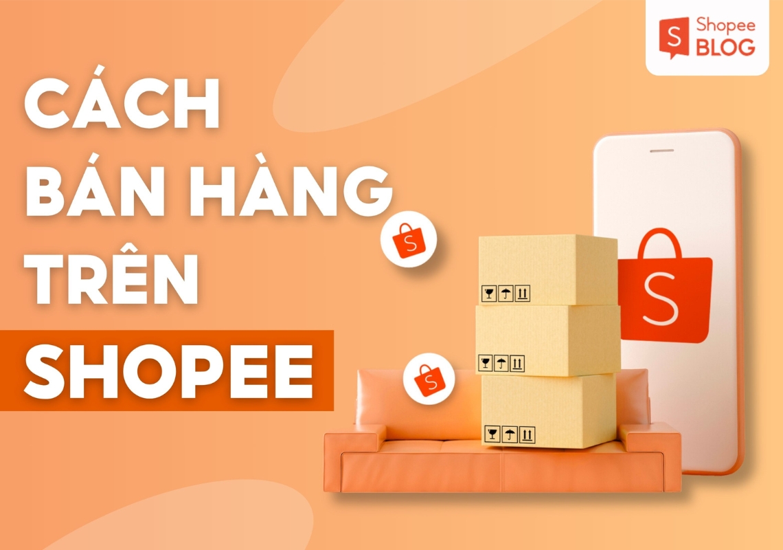 Làm Thế Nào Để Kinh Doanh Trên Shopee Hiệu Quả?
