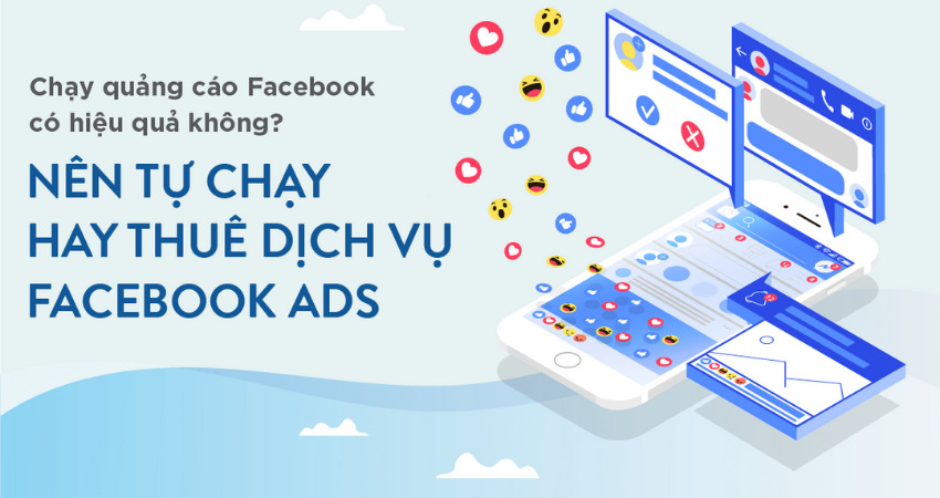 Nên thuê agency chạy Facebook Ads hay tự chạy? So sánh chi tiết