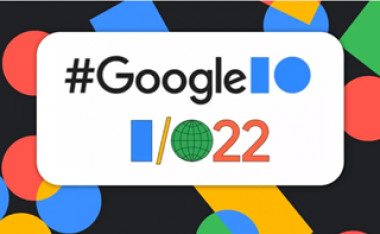 3 tính năng đáng chú ý tại sự kiện Google I/O 2022
