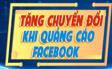 Cách tăng tỷ lệ chuyển đổi khi chạy quảng cáo Facebook
