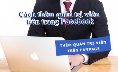 Cách Thêm Quản Trị Viên Vào Trang Fanpage